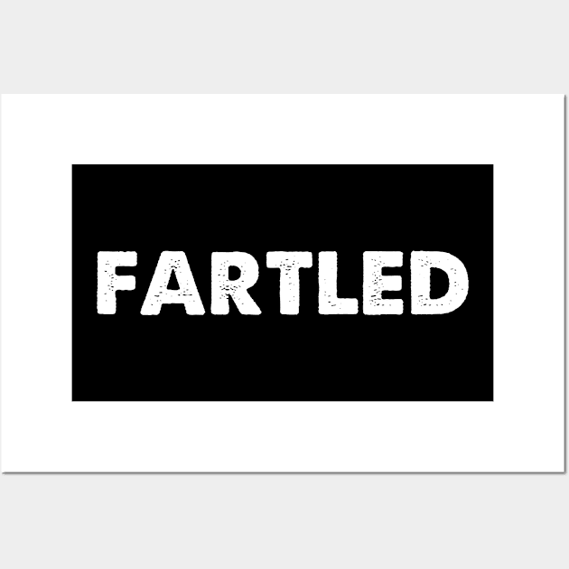 FARTLED Wall Art by TShirtHook